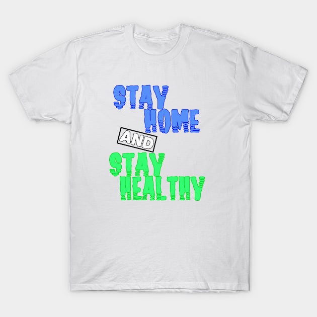 stay home and stay healthy T-Shirt by sarahnash